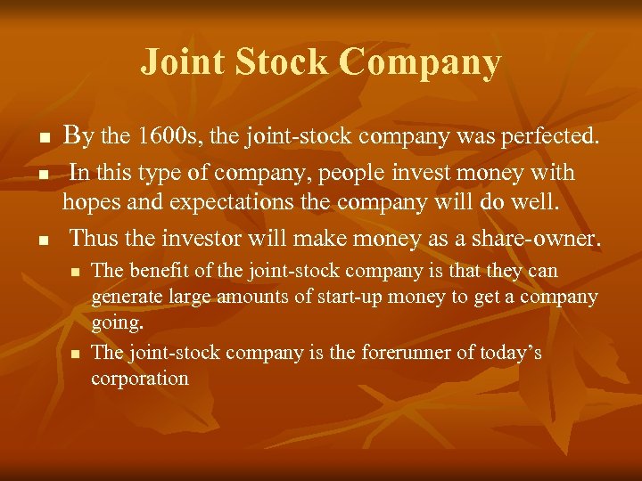 Joint Stock Company n n n By the 1600 s, the joint-stock company was