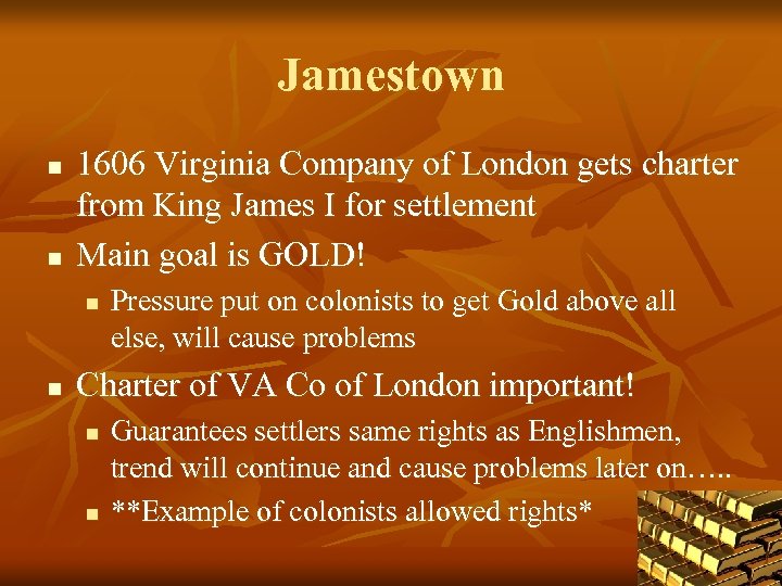 Jamestown n n 1606 Virginia Company of London gets charter from King James I