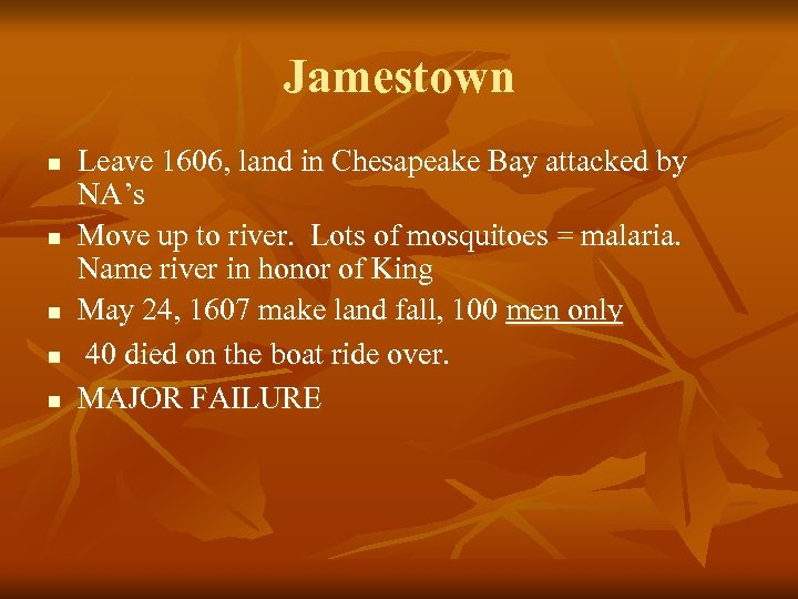 Jamestown n n Leave 1606, land in Chesapeake Bay attacked by NA’s Move up