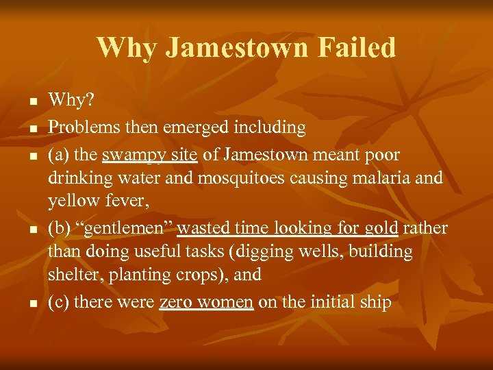 Why Jamestown Failed n n n Why? Problems then emerged including (a) the swampy