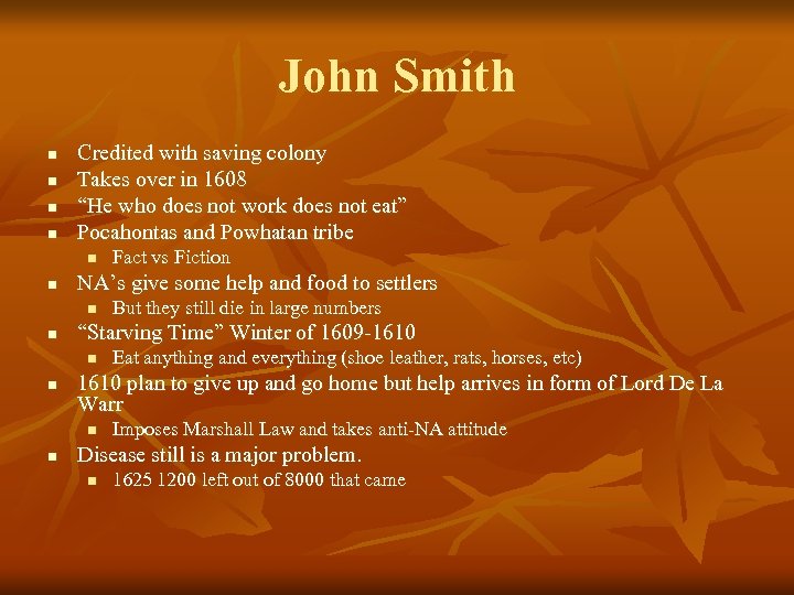 John Smith n n Credited with saving colony Takes over in 1608 “He who