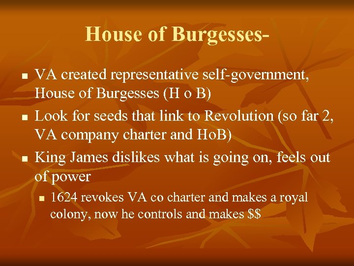 House of Burgessesn n n VA created representative self-government, House of Burgesses (H o
