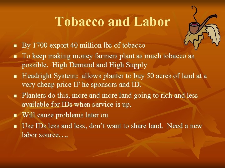 Tobacco and Labor n n n By 1700 export 40 million lbs of tobacco