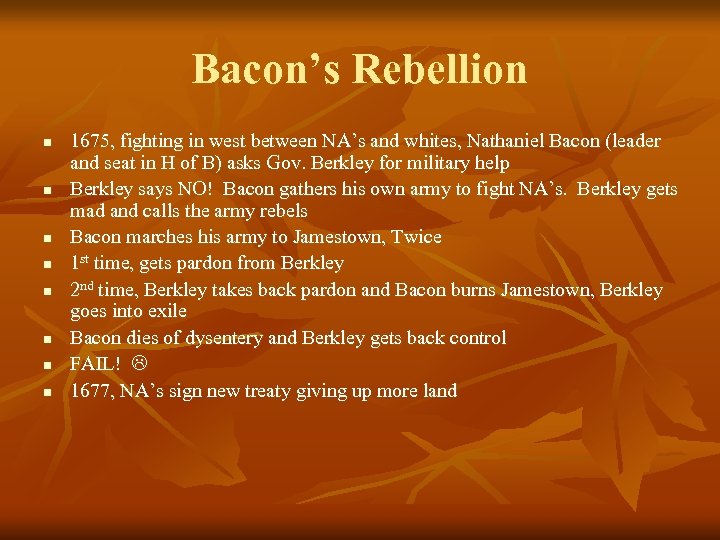 Bacon’s Rebellion n n n n 1675, fighting in west between NA’s and whites,
