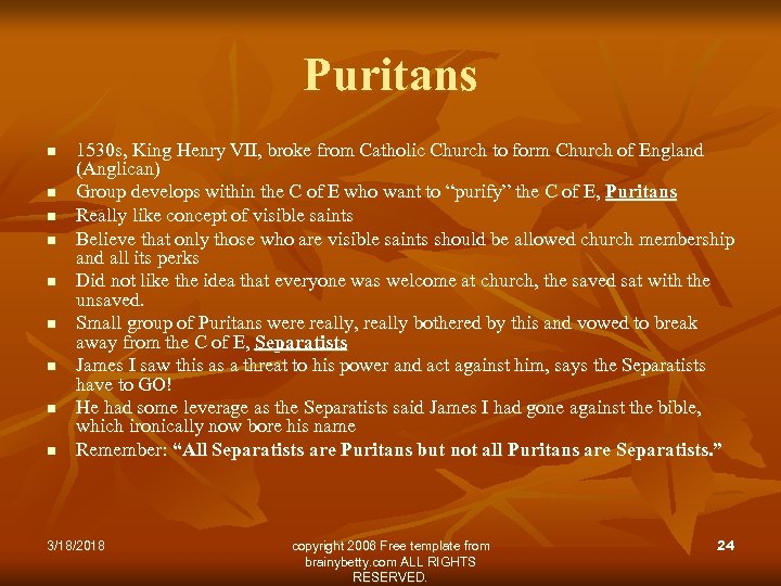 Puritans n n n n n 1530 s, King Henry VII, broke from Catholic