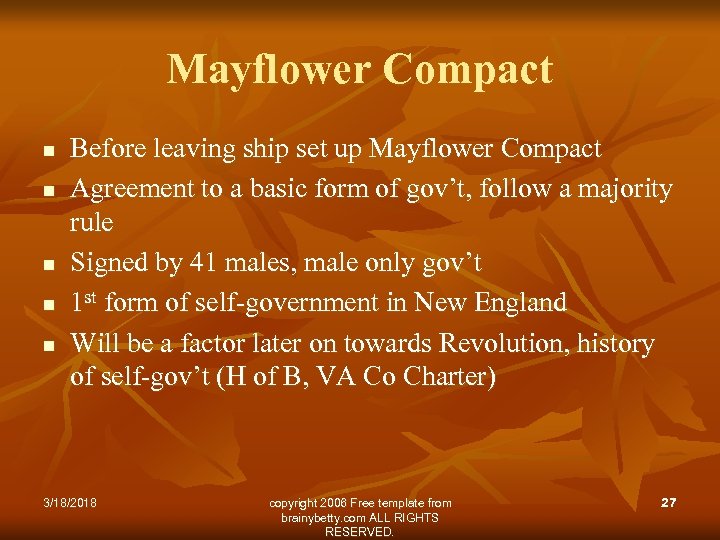 Mayflower Compact n n n Before leaving ship set up Mayflower Compact Agreement to