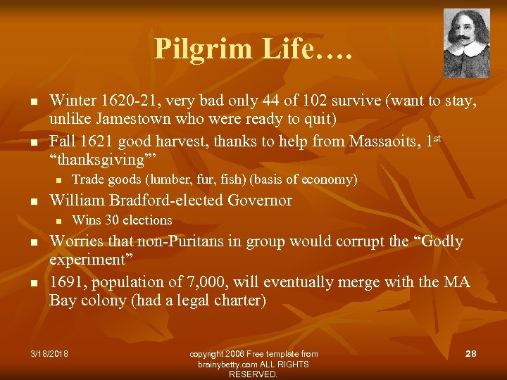 Pilgrim Life…. n n Winter 1620 -21, very bad only 44 of 102 survive