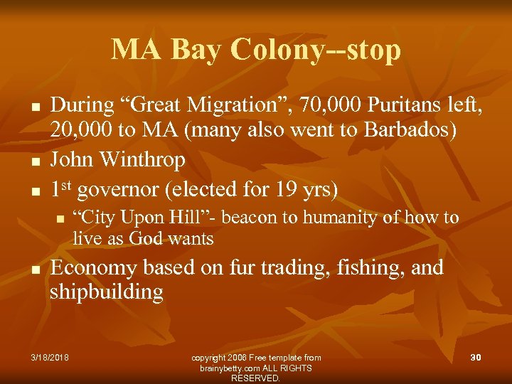 MA Bay Colony--stop n n n During “Great Migration”, 70, 000 Puritans left, 20,