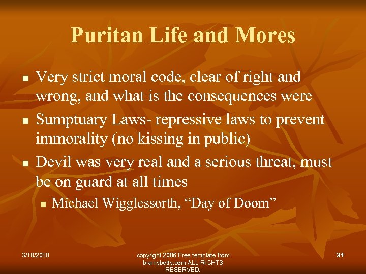 Puritan Life and Mores n n n Very strict moral code, clear of right
