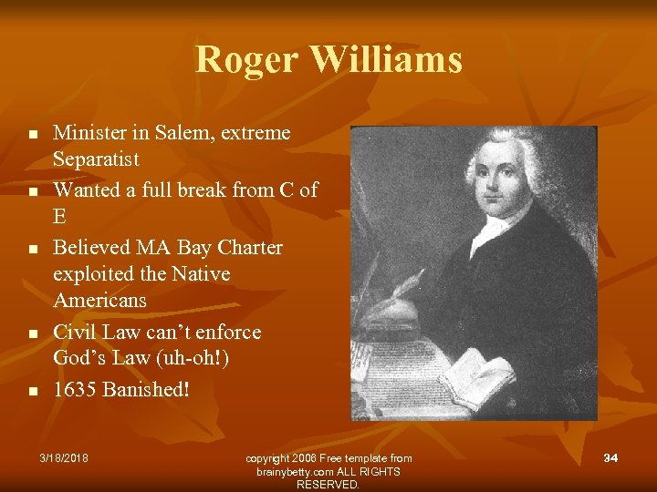 Roger Williams n n n Minister in Salem, extreme Separatist Wanted a full break