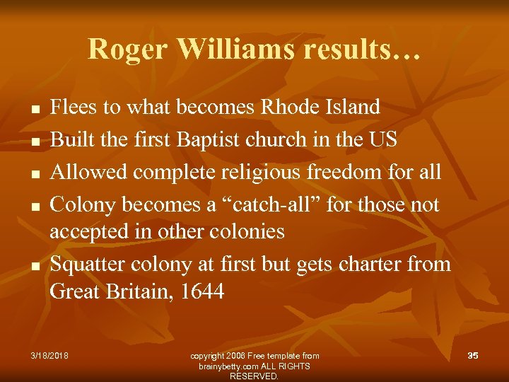 Roger Williams results… n n n Flees to what becomes Rhode Island Built the