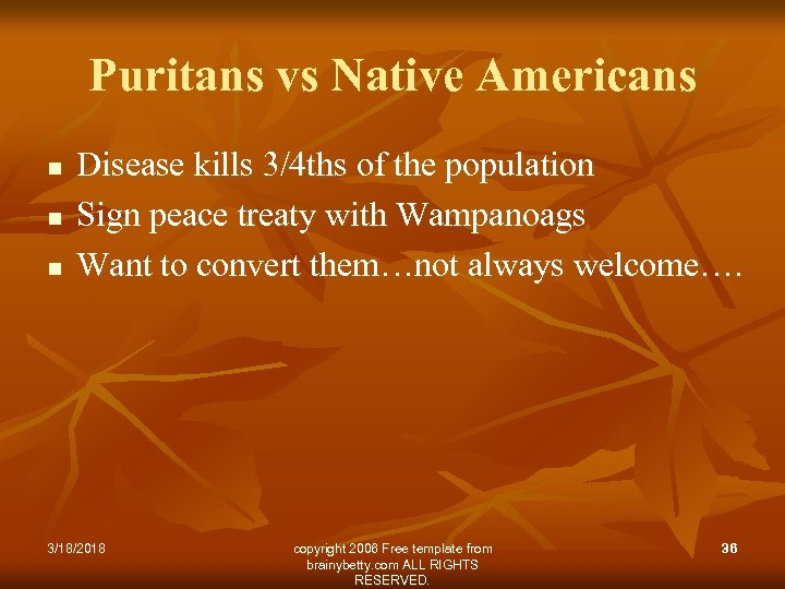 Puritans vs Native Americans n n n Disease kills 3/4 ths of the population