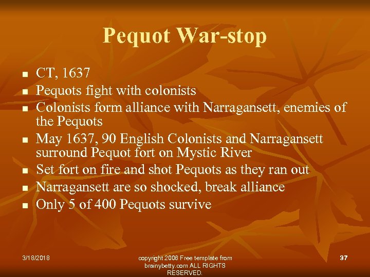 Pequot War-stop n n n n CT, 1637 Pequots fight with colonists Colonists form
