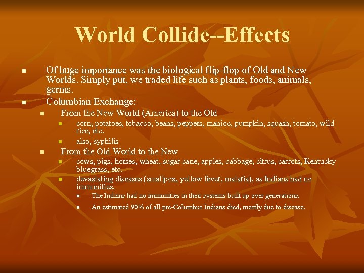World Collide--Effects Of huge importance was the biological flip-flop of Old and New Worlds.