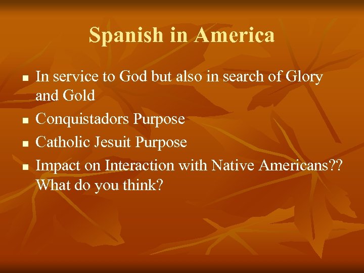 Spanish in America n n In service to God but also in search of