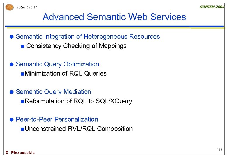SOFSEM 2004 ICS-FORTH Advanced Semantic Web Services Semantic Integration of Heterogeneous Resources ¢ Consistency