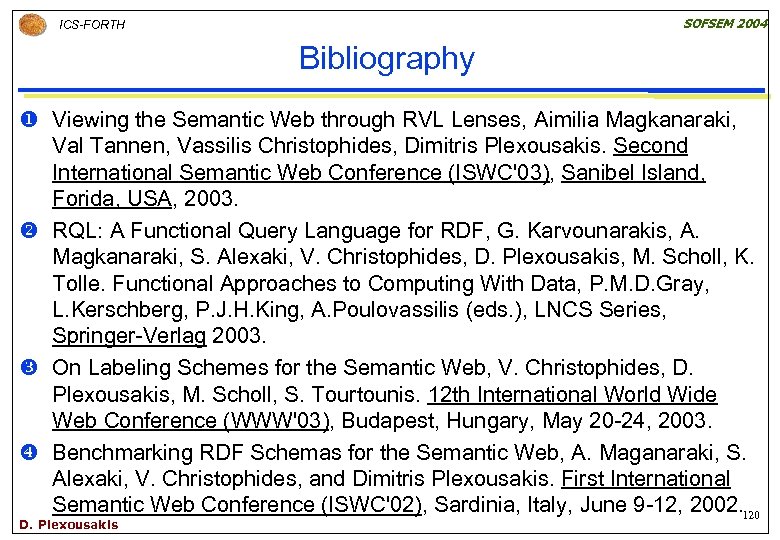 SOFSEM 2004 ICS-FORTH Bibliography u Viewing the Semantic Web through RVL Lenses, Aimilia Magkanaraki,