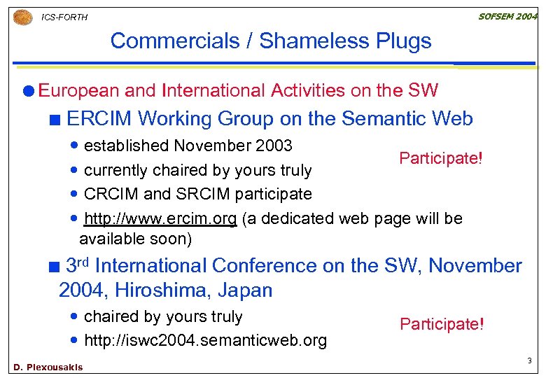 SOFSEM 2004 ICS-FORTH Commercials / Shameless Plugs European ¢ and International Activities on the
