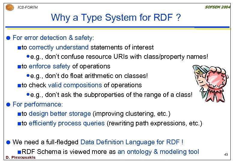 SOFSEM 2004 ICS-FORTH Why a Type System for RDF ? For error detection &