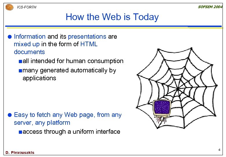 SOFSEM 2004 ICS-FORTH How the Web is Today Information and its presentations are mixed