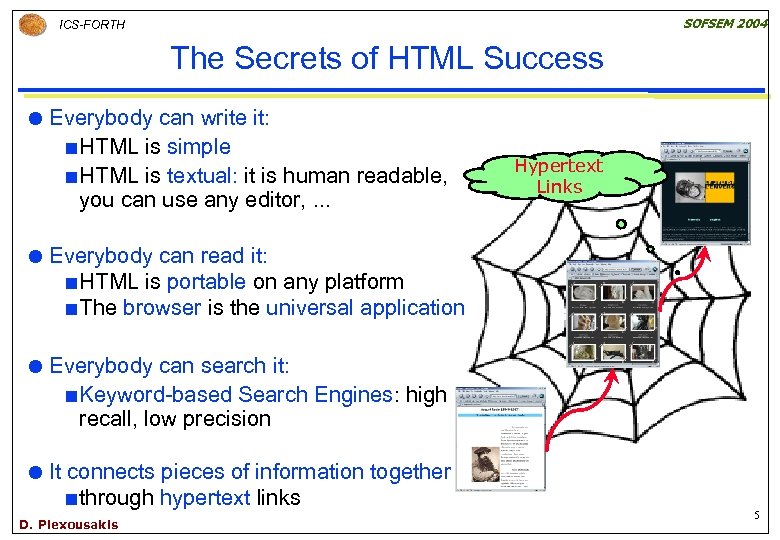 SOFSEM 2004 ICS-FORTH The Secrets of HTML Success Everybody can write it: ¢ HTML