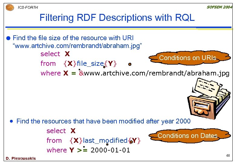 SOFSEM 2004 ICS-FORTH Filtering RDF Descriptions with RQL Find the file size of the