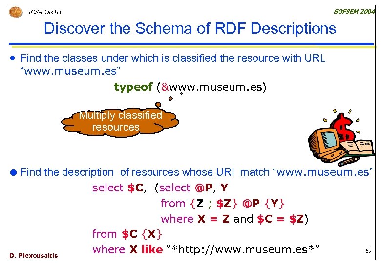 SOFSEM 2004 ICS-FORTH Discover the Schema of RDF Descriptions n Find the classes under