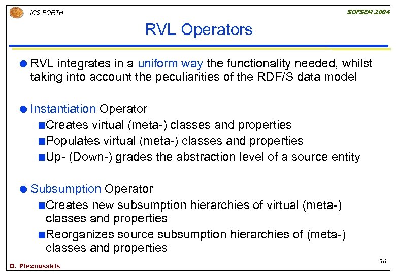 SOFSEM 2004 ICS-FORTH RVL Operators RVL integrates in a uniform way the functionality needed,