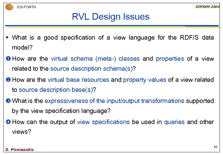 SOFSEM 2004 ICS-FORTH RVL Design Issues § What is a good specification of a