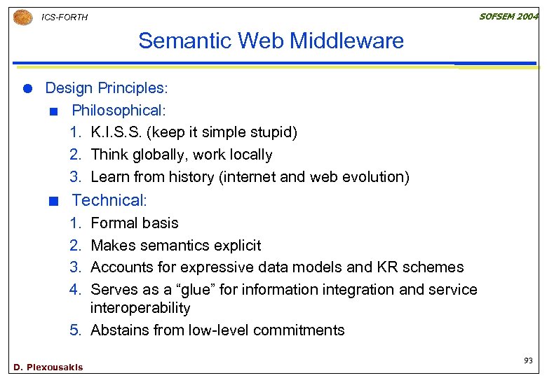 SOFSEM 2004 ICS-FORTH Semantic Web Middleware Design Principles: ¢ Philosophical: 1. K. I. S.