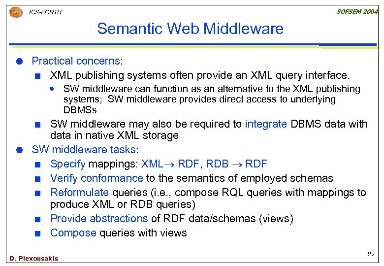 SOFSEM 2004 ICS-FORTH Semantic Web Middleware Practical concerns: ¢ XML publishing systems often provide
