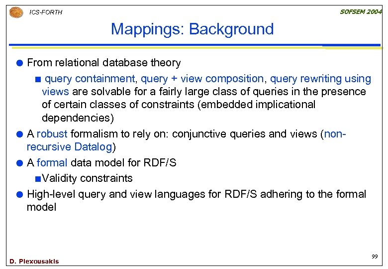SOFSEM 2004 ICS-FORTH Mappings: Background From relational database theory ¢ query containment, query +