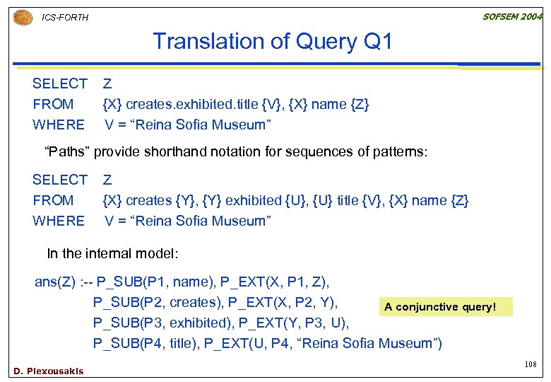 SOFSEM 2004 ICS-FORTH Translation of Query Q 1 SELECT FROM WHERE Z {X} creates.