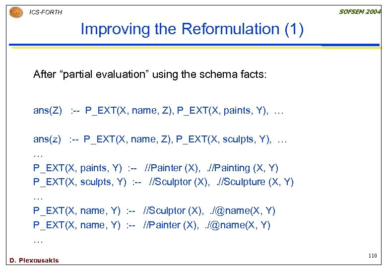 SOFSEM 2004 ICS-FORTH Improving the Reformulation (1) After “partial evaluation” using the schema facts: