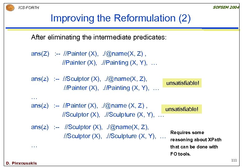 SOFSEM 2004 ICS-FORTH Improving the Reformulation (2) After eliminating the intermediate predicates: ans(Z) :