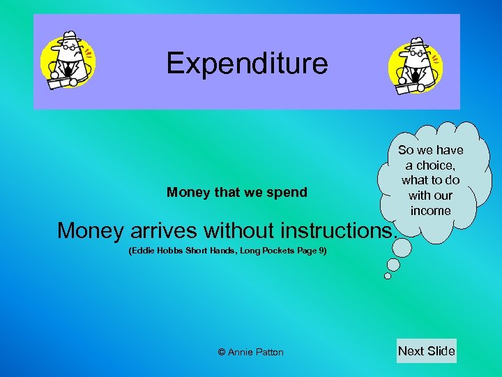 Expenditure Money that we spend So we have a choice, what to do with