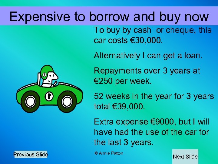 Expensive to borrow and buy now To buy by cash or cheque, this car