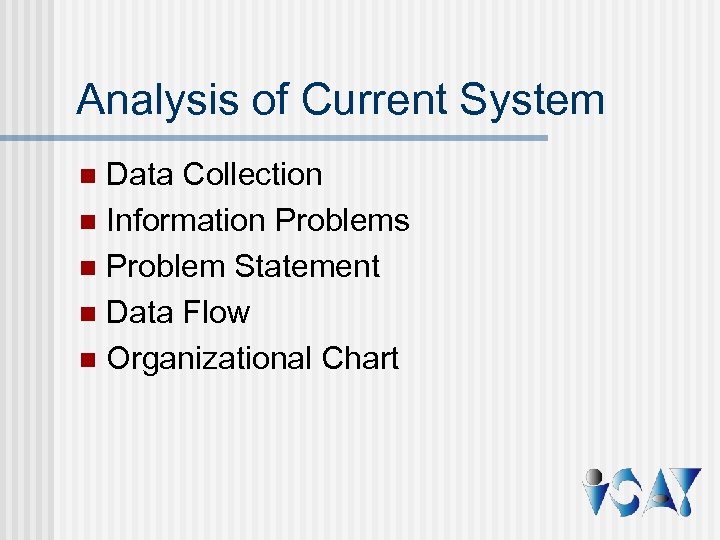Analysis of Current System Data Collection n Information Problems n Problem Statement n Data