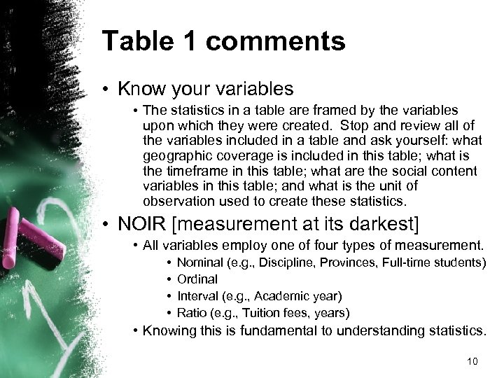 Table 1 comments • Know your variables • The statistics in a table are