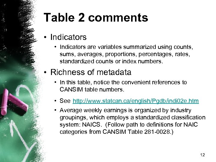 Table 2 comments • Indicators are variables summarized using counts, sums, averages, proportions, percentages,