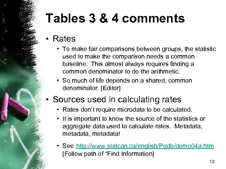 Tables 3 & 4 comments • Rates • To make fair comparisons between groups,