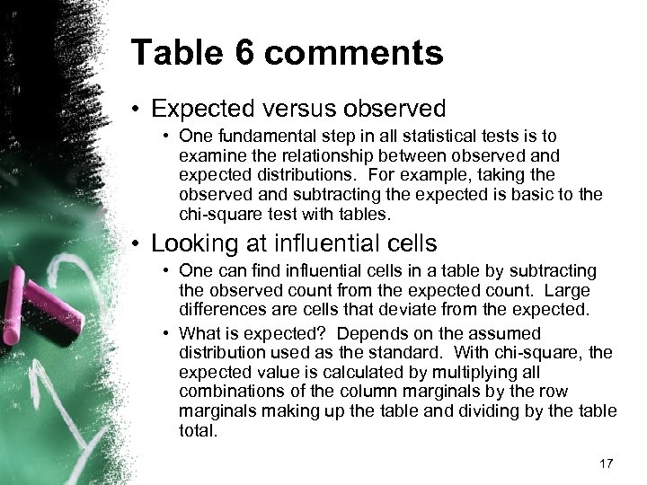 Table 6 comments • Expected versus observed • One fundamental step in all statistical