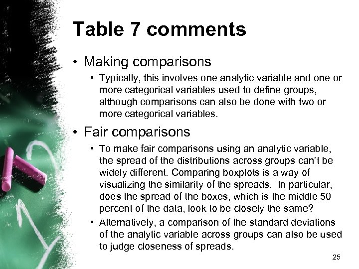 Table 7 comments • Making comparisons • Typically, this involves one analytic variable and