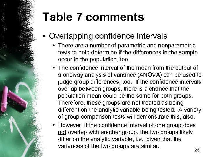 Table 7 comments • Overlapping confidence intervals • There a number of parametric and