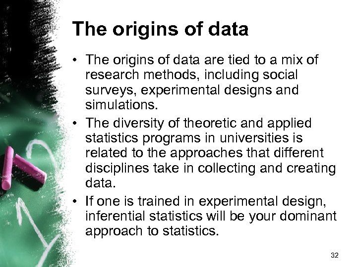 The origins of data • The origins of data are tied to a mix