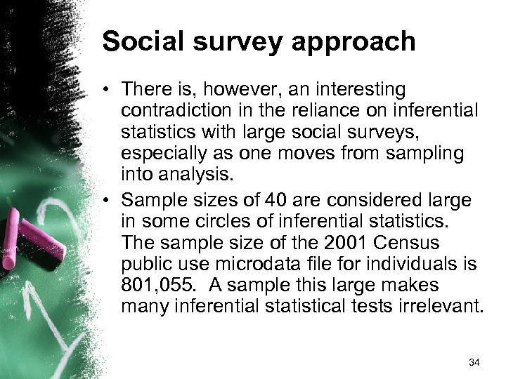 Social survey approach • There is, however, an interesting contradiction in the reliance on