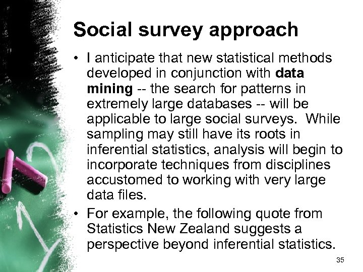 Social survey approach • I anticipate that new statistical methods developed in conjunction with