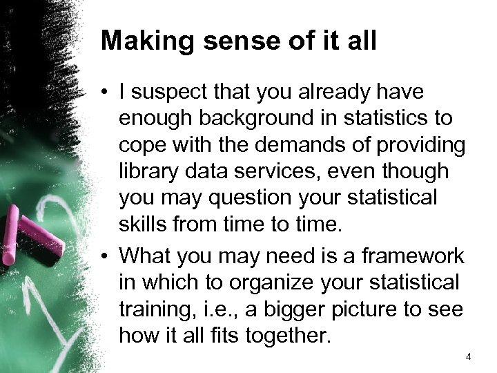 Making sense of it all • I suspect that you already have enough background