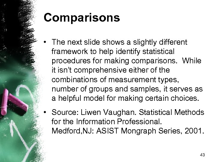 Comparisons • The next slide shows a slightly different framework to help identify statistical