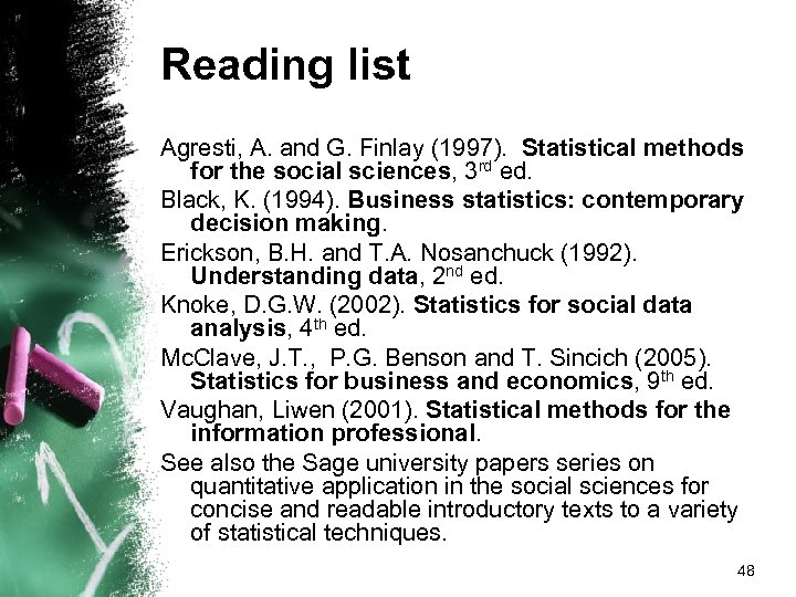 Reading list Agresti, A. and G. Finlay (1997). Statistical methods for the social sciences,